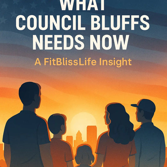 What Council Bluffs Needs Now – A FitBlissLife Insight on Wellness, Community & Hope (E-BOOK)